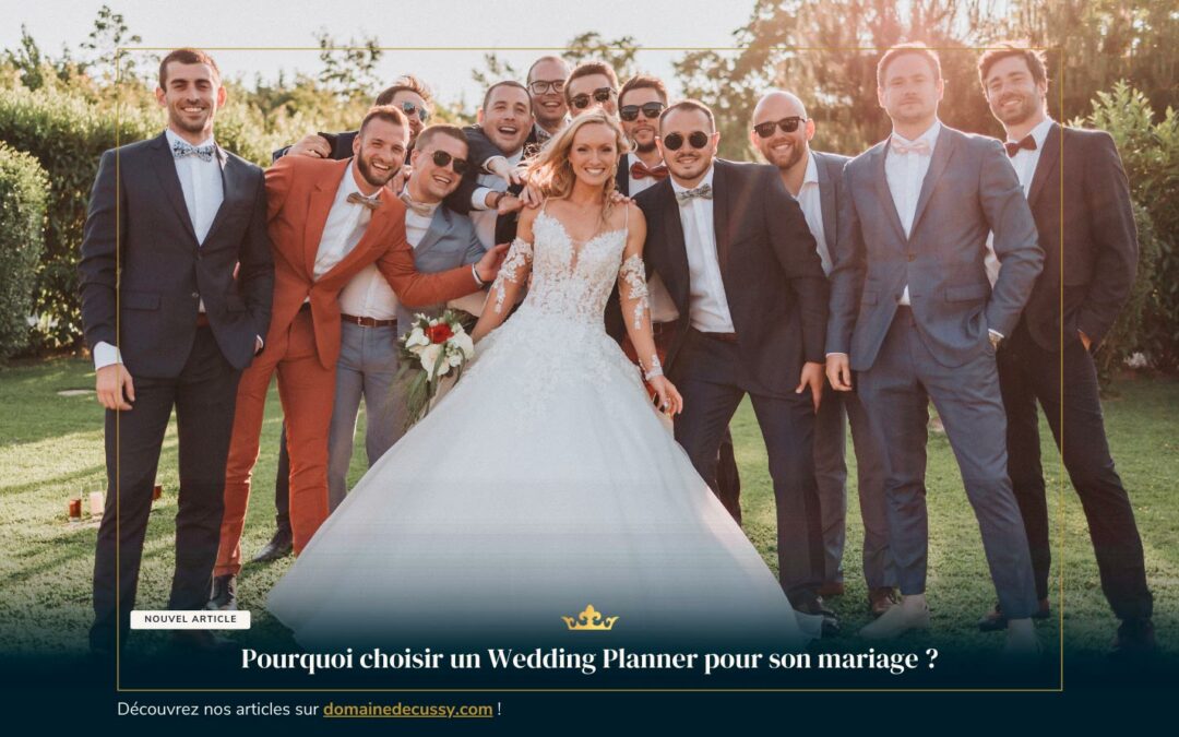 Pourquoi choisir un Wedding Planner pour son mariage ?