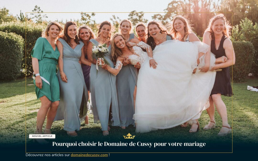 Pourquoi choisir le Domaine de Cussy pour votre mariage