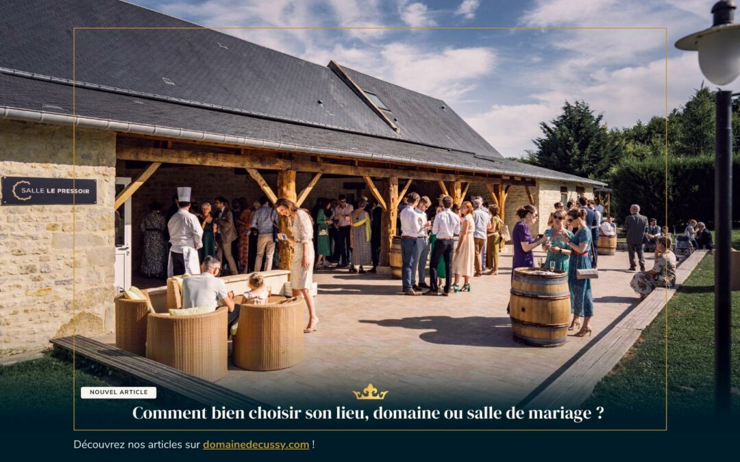 Comment bien choisir son lieu, domaine ou salle de mariage ?